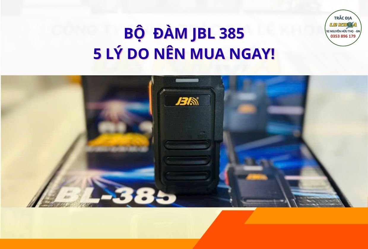 Bộ Đàm JBL 385: Đánh Giá Chi Tiết, Thông Số & 5 Lý Do Nên Mua Ngay Tại Đà Nẵng