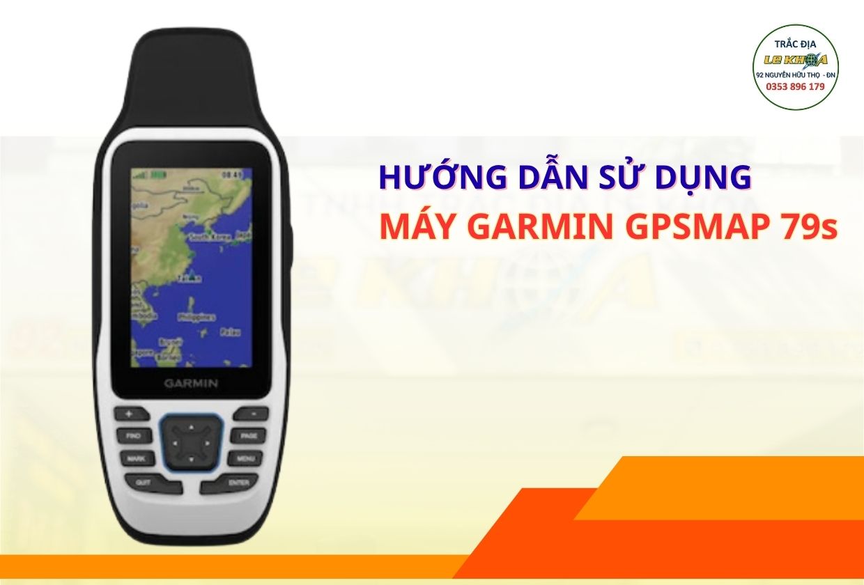 Hướng Dẫn Sử Dụng Máy GPS Garmin GPSMAP 79s