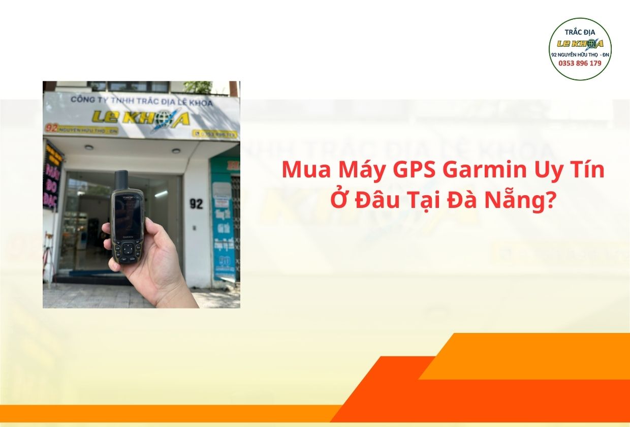 Mua Máy GPS Garmin Uy Tín Ở Đâu Tại Đà Nẵng?