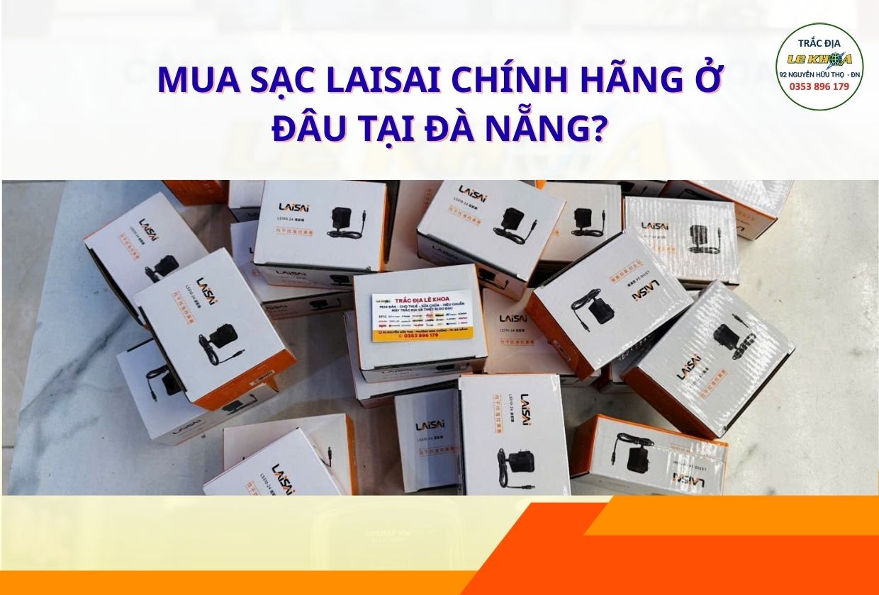 MUA SẠC LAISAI CHÍNH HÃNG Ở ĐÂU TẠI ĐÀ NẴNG ?